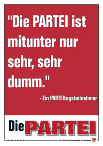 Die PARTEI ist mitunter nur sehr, sehr dumm.